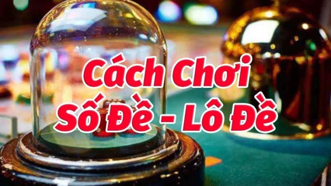 so-de-cach-choi-so-de-lo-de